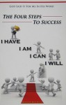 I Have, I Am, I Can, I Will: Four Steps to Success - Benjamin Read