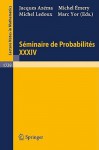 Seminaire de Probabilites XXXIV - J. Azema, M. Emery, M. Yor