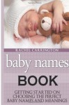 Baby Names Book: Getting Started on Choosing the Perfect Baby Names and Meanings - Rachel Carrington