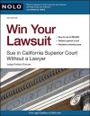 Win Your Lawsuit: Sue in California Superior Court Without a Lawyer - Roderic Duncan