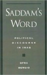 Saddam's Word: the Political Discourse in Iraq: The Political Discourse in Iraq - Ofra Bengio