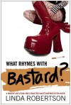 What Rhymes with Bastard? - Linda Robertson