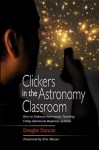 Clickers in the Astronomy Classroom - Douglas Duncan