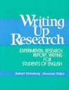 Writing Up Research: Experimental Research Report Writing for Students of English - Robert Weissburg