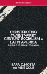 Constructing Twenty-first Century Socialism in Latin America: The Role of Radical Education - Mike Cole, Sara Motta