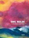 Emil Nolde: In Radiance and Color - Agnes Husslein-Arco