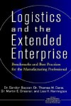 Logistics and the Extended Enterprise: Benchmarks and Best Practices for the Manufacturing Professional - Sandor Boyson