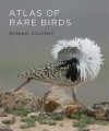 Atlas of Rare Birds - Dominic Couzens