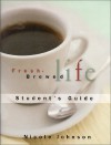 Fresh-Brewed Life: Student's Guide - Nicole Johnson