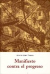 Manifiesto contra el progreso - Agustín López Tobajas