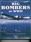 Big Bombers Of Wwii:B 17 Flying Fortress, B 24 Liborator, B 29 Superfortress - William N. Hess