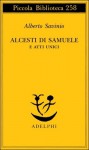 Alcesti di Samuele e atti unici - Alberto Savinio, Alessandro Tinterri