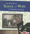 The Scoop on School and Work in Colonial America (Life in the American Colonies) - Bonnie Hinman