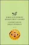 I dodici segni dello Zodiaco - Jorge Luis Borges, Adolfo Bioy Casares, Giovanni Ferracuti, Vanna Brocca