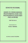 Ideen Zu Einer Reinen Phanomenologie Und Phanomenologischen Philosophie: Die Phanomenologie Und Die Fundamente Der Wissenschaften - Edmund Husserl