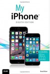 My iPhone (Covers iOS 8 on iPhone 6/6 Plus, 5S/5C/5, and 4S) (8th Edition) - Brad Miser