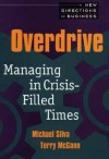 Overdrive: Managing in Crisis-Filled Times (New Directions in Business Series) - Michael Silva