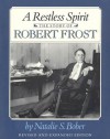 A Restless Spirit: The Story of Robert Frost - Natalie S. Bober