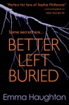 Better Left Buried - Emma Haughton