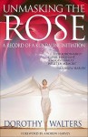 Unmasking the Rose: A Record of a Kundalini Initiation: A Record of a Kundalini Initiation - Dorothy Walters