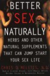 Better Sex Naturally: Herbs and Other Natural Supplements That Will Jump-Start Your Sex Life - Chris Meletis, Susan M. Fitzgerald