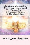 Mystics Magazine: Egyptian Mystical Theology: A Conversation with W. Marsham Adams - Marilynn Hughes, W. Marsham Adams