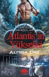 Atlantis'in Yükselişi - Alyssa Day, Selim Yeniçeri