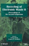 Recycling of Electronic Waste II: Proceedings of the Second Symposium - Lifeng Zhang