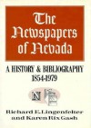 The Newspapers Of Nevada: A History And Bibliography, 1854-1979 - Richard E. Lingenfelter, Karen Rix Gash