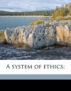 A System of Ethics; - Friedrich Paulsen