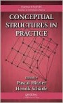 Conceptual Structures in Practice (Chapman & Hall/CRC Studies in Informatics Series) - Pascal Hitzler, Henrik Scharfe