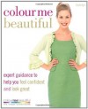 Colour Me Beautiful: Expert Guidance to Help You Feel Confident and Look Great - Veronique Henderson, Pat Henshaw