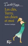 Les Clés, Terry, un chien et moi (Émilie-Rose #2) - Martine Latulippe