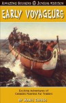 Early Voyageurs (Jr): The Incredible Adventures of the Fearless Fur Traders - Marie Savage