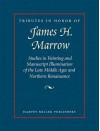 Tributes in Honor of James H. Marrow: Studies in Painting and Manuscript Illumination of the Late Middle Ages and Northern Renaissance - Jeffrey F. Hamburger