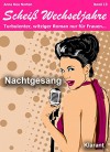 Nachtgesang! Scheiß Wechseljahre, Band 13. Turbulenter, spritziger Liebesroman nur für Frauen... (German Edition) - Anna Rea Norten, Andrea Klier