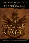 The Master Game: Unmasking the Secret Rulers of the World - Graham Hancock, Robert Bauval