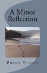 A Minor Reflection - Bryan Healey