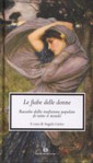 Le fiabe delle donne. Raccolte dalla tradizione popolare di tutto il mondo - Angela Carter, Marisa Bulgheroni, Ennio Valentino