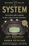 The System: The Glory and Scandal of Big-Time College Football - Jeff Benedict, Armen Keteyian