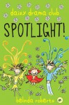 Spotlight! (Daisy Drama Club, #2) - Belinda Roberts