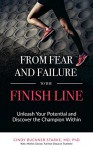 From Fear and Failure -- To the Finish Line: Unleash Your Potential and Discover the Champion Within - Cindy Starke, Nancy Pile