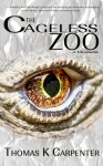 The Cageless Zoo - Thomas K. Carpenter