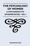 The Psychology of Women - A Psychoanalytic Interpretation - Vol I - Charles Robert Darwin