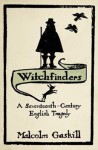 Witchfinders: A Seventeenth-century English Tragedy - Malcolm Gaskill