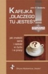 Kafejka "Dlaczego tu jesteś?". Czyli jak znależć sens i radość w życiu i w pracy - John P. Strelecky