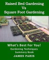 Raised Bed Gardening V's Square Foot Gardening: What's Best For You! - James Paris