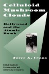 Celluloid Mushroom Clouds: Hollywood And Atomic Bomb - Joyce Evans