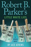 Robert B. Parker's Little White Lies (Spenser) - Ace Atkins