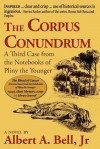 The Corpus Conundrum: A Third Case from the Notebooks of Pliny the Younger - Albert A. Bell Jr.